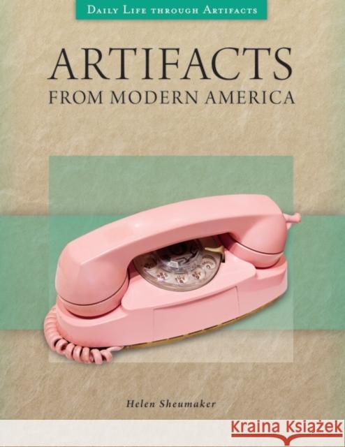 Artifacts from Modern America Helen Sheumaker 9781440846823