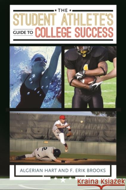 The Student Athlete's Guide to College Success F. Erik, PH.D. Brooks Algerian Hart 9781440847035