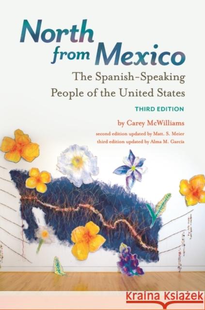 North from Mexico: The Spanish-Speaking People of the United States McWilliams, Carey 9781440849855 Praeger