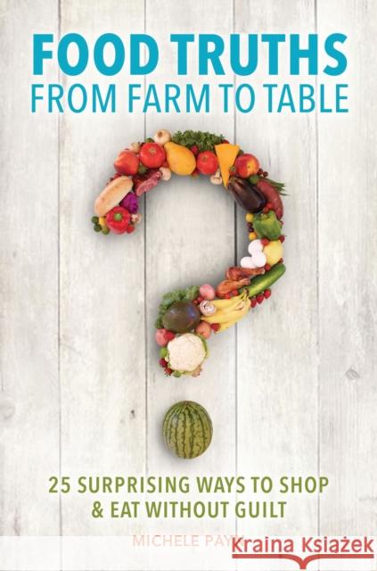 Food Truths from Farm to Table Payn, Michele 9781440849978 Praeger