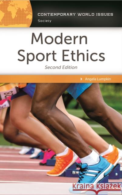 Modern Sport Ethics: A Reference Handbook Lumpkin, Angela 9781440851155