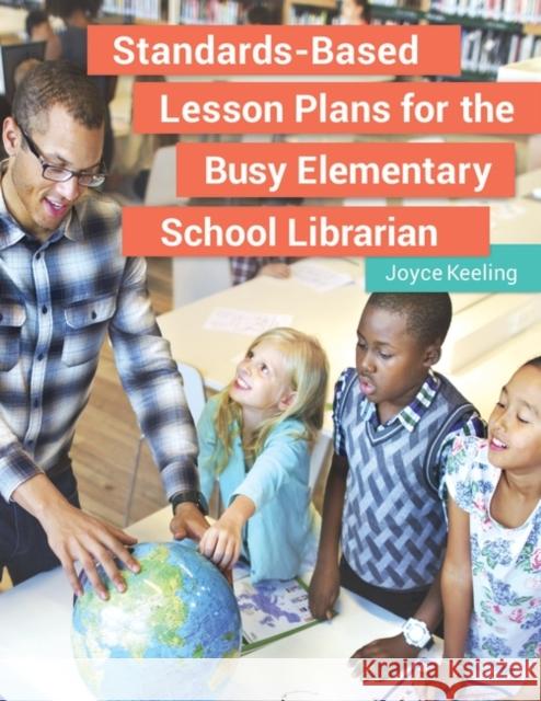 Standards-Based Lesson Plans for the Busy Elementary School Librarian Joyce Keeling 9781440851322 Libraries Unlimited