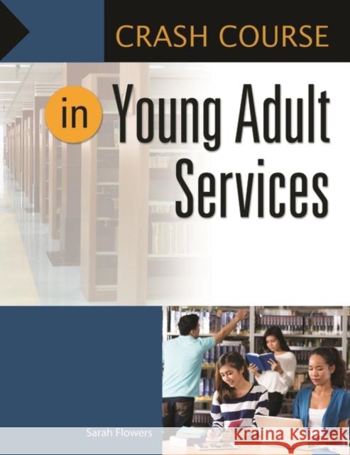 Crash Course in Young Adult Services Sarah I. Flowers 9781440851704 Libraries Unlimited