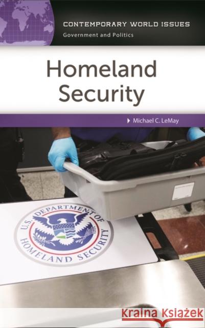 Homeland Security: A Reference Handbook Michael C. Lemay 9781440854095