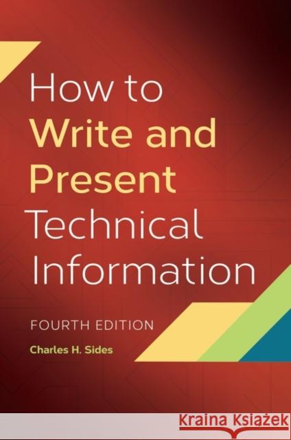 How to Write and Present Technical Information Sides, Charles H. 9781440855054 Greenwood