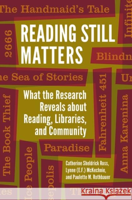 Reading Still Matters: What the Research Reveals about Reading, Libraries, and Community Catherine Sheldrick Ross Lynne (E F. ). McKechnie Paulette M. Rothbauer 9781440855764 Libraries Unlimited