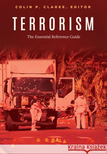 Terrorism: The Essential Reference Guide Colin P. Clarke 9781440856280