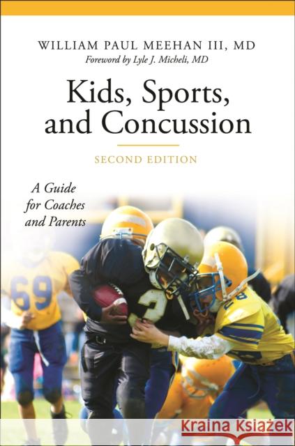 Kids, Sports, and Concussion: A Guide for Coaches and Parents Meehan, William, III 9781440858024