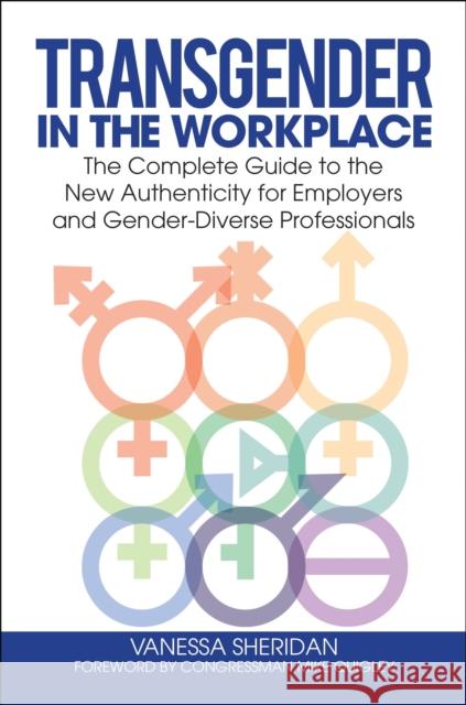 Transgender in the Workplace: The Complete Guide to the New Authenticity for Employers and Gender-Diverse Professionals Vanessa Sheridan Mike Quigley 9781440858062