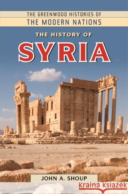 The History of Syria John A. Shoup 9781440858345