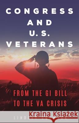 Congress and U.S. Veterans: From the GI Bill to the VA Crisis Cormack, Lindsey 9781440858369 Praeger