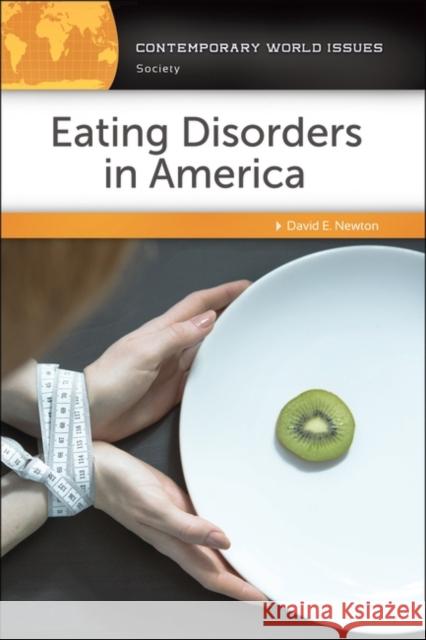 Eating Disorders in America: A Reference Handbook David E. Newton 9781440858598 ABC-CLIO