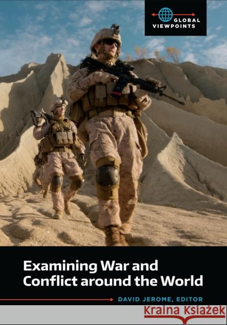 Examining War and Conflict Around the World David Jerome 9781440859052 ABC-CLIO