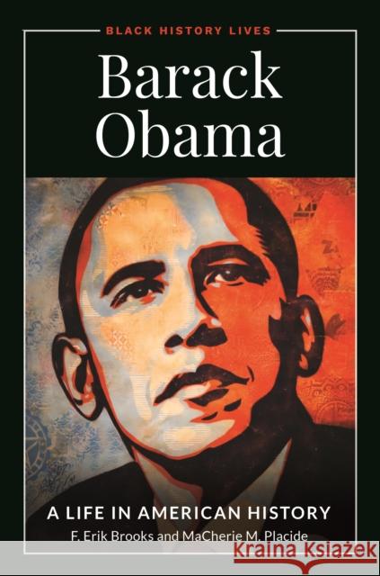 Barack Obama: A Life in American History F. Erik Brooks Macherie M. Placide 9781440859137 ABC-CLIO