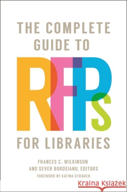 The Complete Guide to Rfps for Libraries Katina Strauch Frances C. Wilkinson Sever Bordeianu 9781440859397 Libraries Unlimited