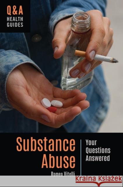 Substance Abuse: Your Questions Answered Romeo Vitelli 9781440860553