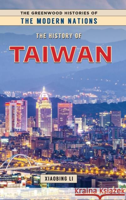 The History of Taiwan Xiaobing Li 9781440861253