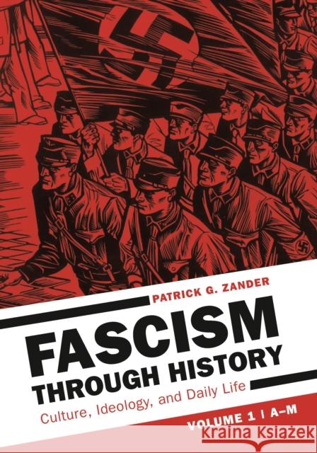 Fascism Through History [2 Volumes]: Culture, Ideology, and Daily Life Patrick G. Zander 9781440861932