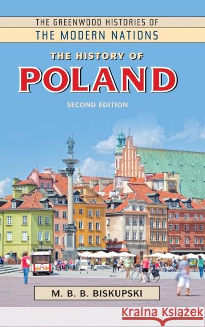 The History of Poland M. B. B. Biskupski 9781440862250