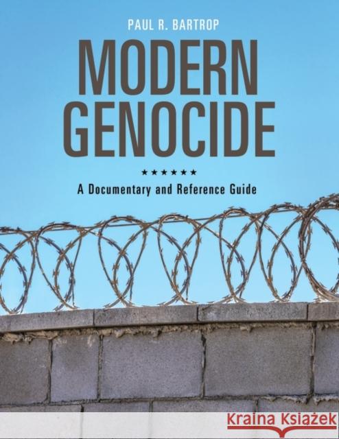 Modern Genocide: A Documentary and Reference Guide Paul R. Bartrop 9781440862335