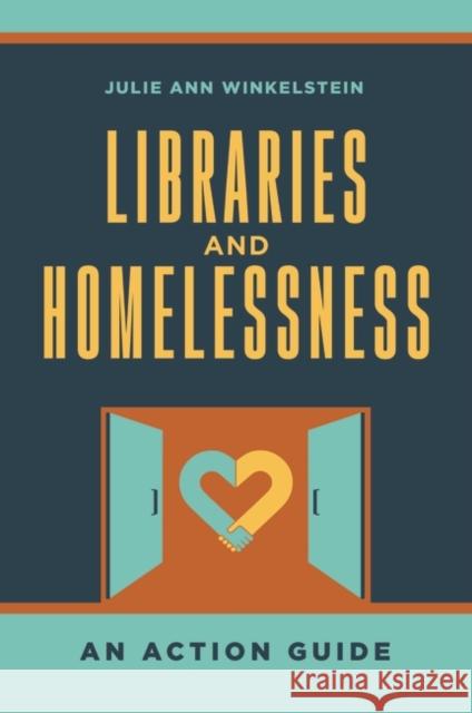 Libraries and Homelessness: An Action Guide Julie Ann Winkelstein 9781440862786 Libraries Unlimited