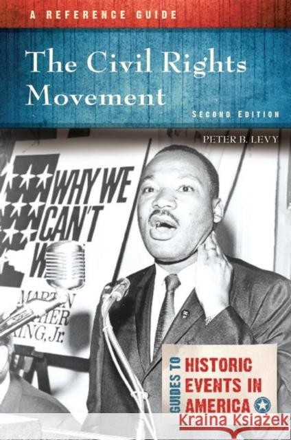 The Civil Rights Movement: A Reference Guide Levy, Peter 9781440863004 ABC-CLIO