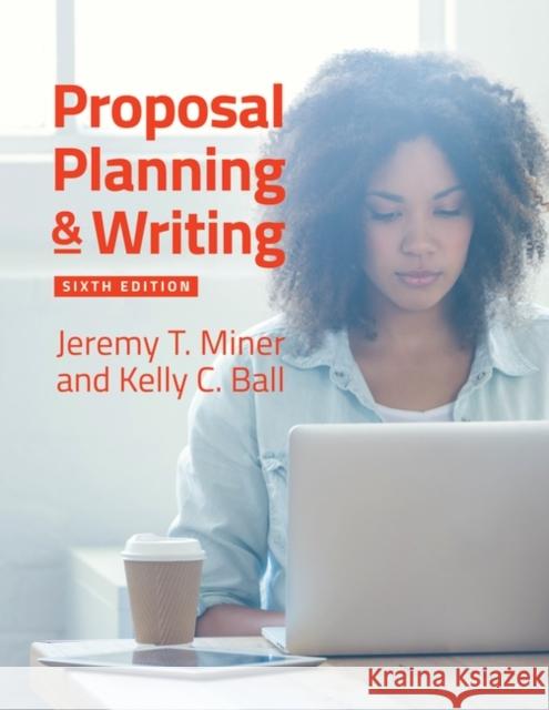 Proposal Planning & Writing Miner, Jeremy 9781440863325