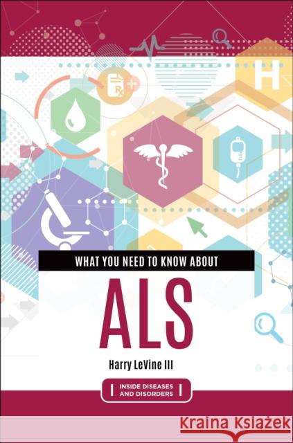 What You Need to Know about ALS Harry Levine 9781440863561