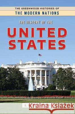 The History of the United States A. Glenn Crothers 9781440864872 Greenwood