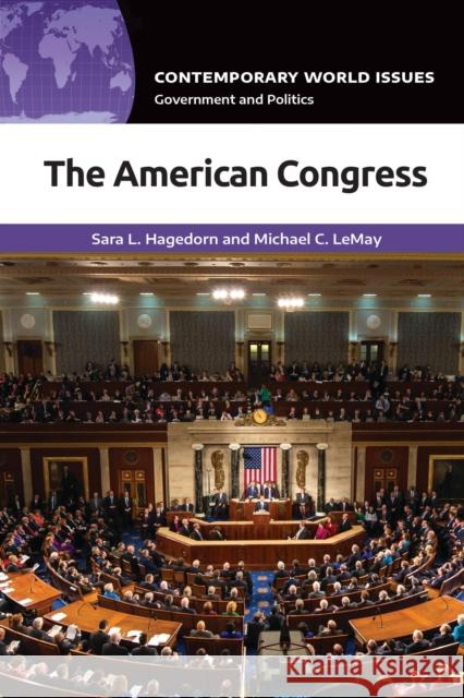 The American Congress: A Reference Handbook Sara Hagedorn Michael C. Lemay 9781440865800 ABC-CLIO