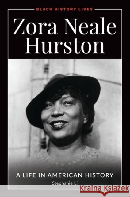 Zora Neale Hurston: A Life in American History Stephanie Li 9781440866548