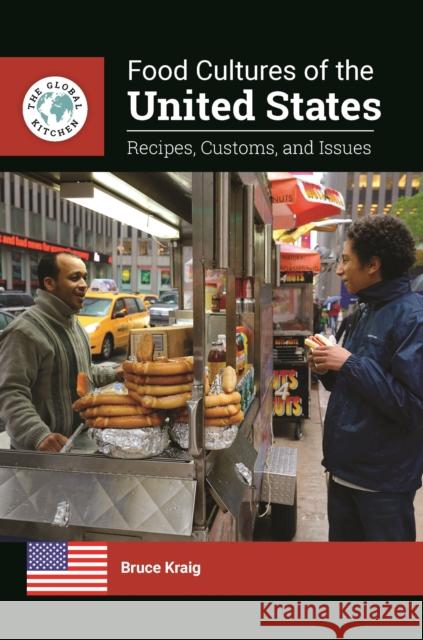 Food Cultures of the United States: Recipes, Customs, and Issues Bruce Kraig 9781440866586