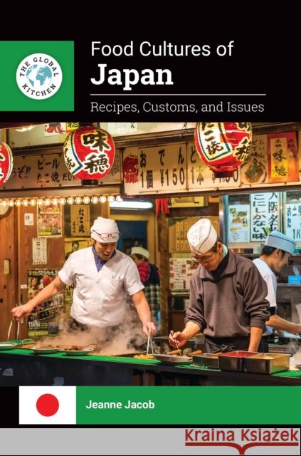 Food Cultures of Japan: Recipes, Customs, and Issues Jeanne Jacob 9781440866838 Greenwood