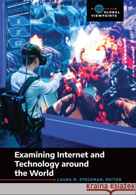 Examining Internet and Technology Around the World Laura M. Steckman 9781440867217 ABC-CLIO