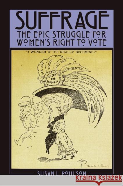 Suffrage: The Epic Struggle for Women's Right to Vote Susan L. Poulson 9781440867880 Praeger