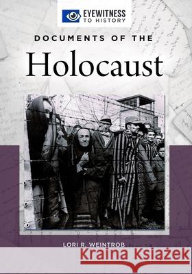 Documents of the Holocaust Lori R. Weintrob   9781440868085 Greenwood Press