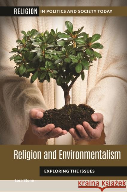 Religion and Environmentalism: Exploring the Issues Lora Stone 9781440868566