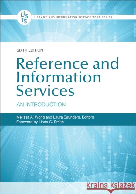 Reference and Information Services: An Introduction Wong, Melissa 9781440868832 Libraries Unlimited