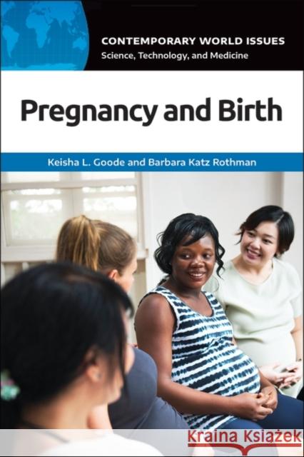 Pregnancy and Birth: A Reference Handbook Keisha L. Goode Barbara Katz Rothman  9781440869211