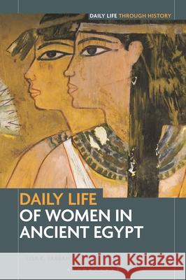 Daily Life of Women in Ancient Egypt Lisa K. Sabbahy 9781440870132 Greenwood