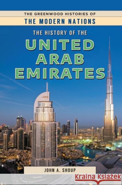 The History of the United Arab Emirates John A. Shoup 9781440870439