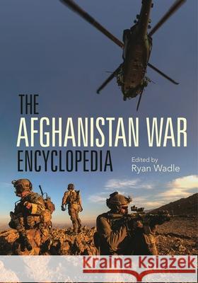 The Afghanistan War Encyclopedia Ryan Wadle 9781440870453 Bloomsbury Academic