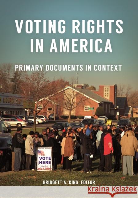 Voting Rights in America: Primary Documents in Context Bridgett A. King 9781440871542 ABC-CLIO