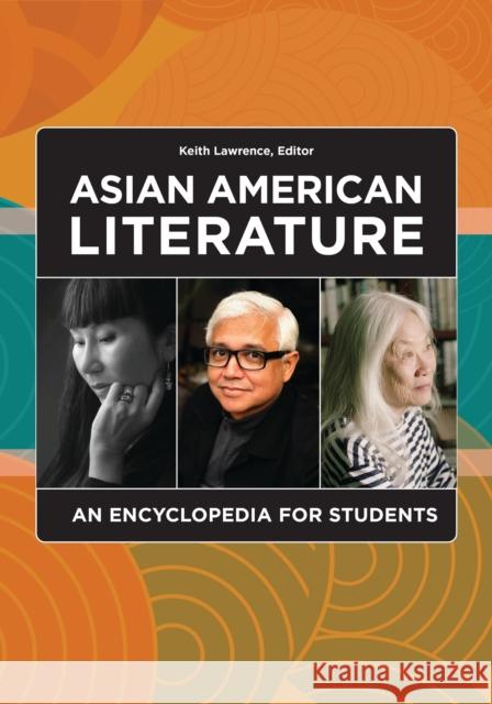 Asian American Literature: An Encyclopedia for Students Keith Lawrence 9781440872884 Greenwood