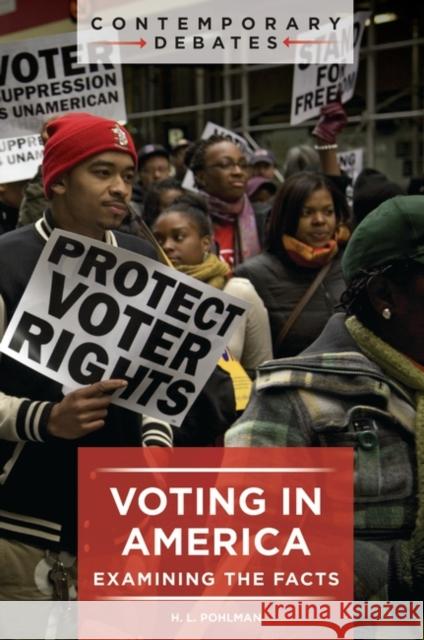 Voting in America: Examining the Facts H. L. Pohlman 9781440873287 ABC-CLIO