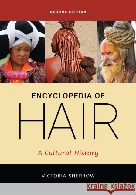 Encyclopedia of Hair: A Cultural History Victoria Sherrow 9781440873485