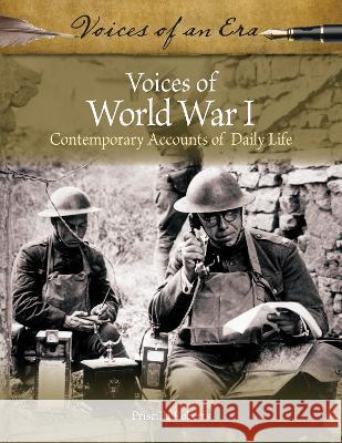 Voices of World War I: Contemporary Accounts of Daily Life Priscilla Roberts 9781440873560 Greenwood