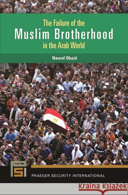 The Failure of the Muslim Brotherhood in the Arab World Nawaf Obaid 9781440873966