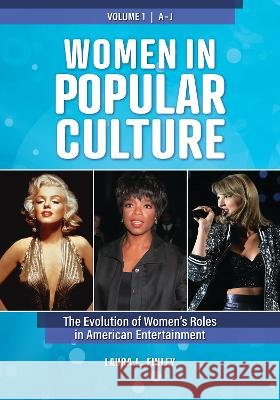 Women in Popular Culture [2 volumes]: The Evolution of Women's Roles in American Entertainment Laura L. Finley   9781440874123