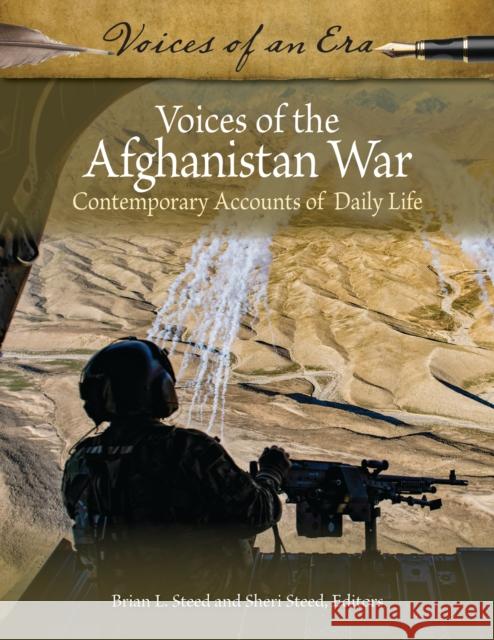 Voices of the Afghanistan War: Contemporary Accounts of Daily Life Brian L. Steed Sheri Steed 9781440874437 Greenwood